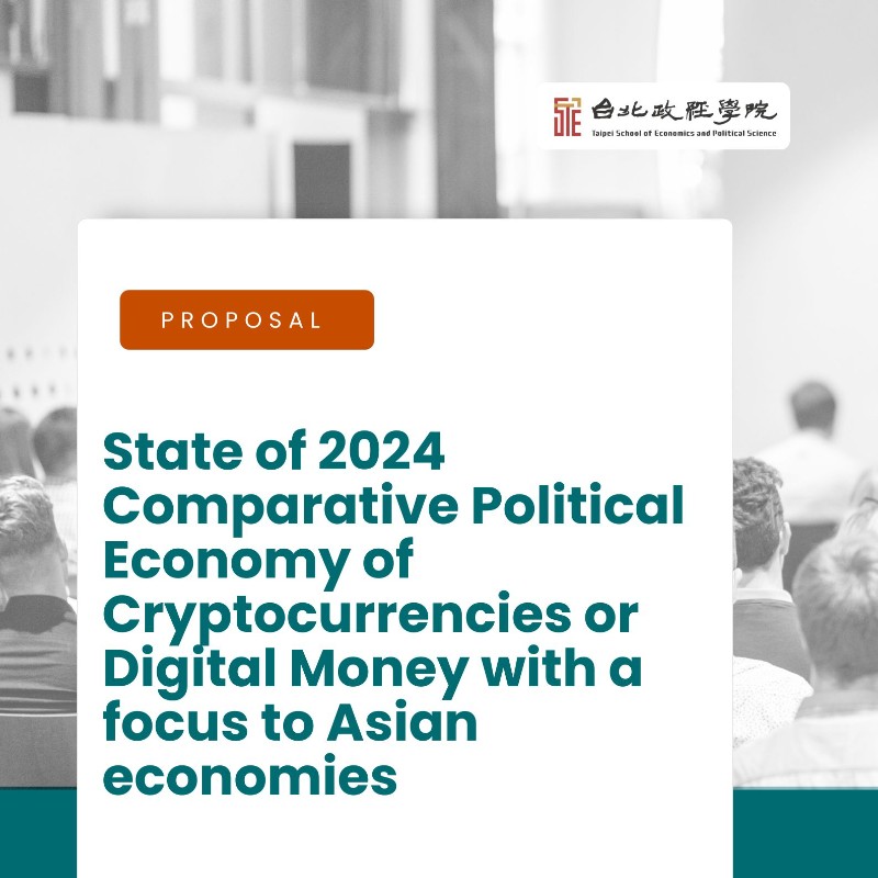 MA Thesis Proposal Presentation at B05 on March 25 2024 at 12:00 titled "State of 2024 Comparative Political Economy of Cryptocurrencies or Digital Money with a focus to Asian economies" by Quentin Kuo