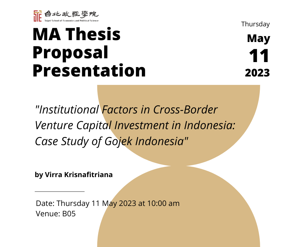 MA Thesis Proposal Presentation at B05 on Thursday 11 May 2023 at 10:00 am titled "Institutional Factors in Cross-Border Venture Capital Investment in Indonesia: Case Study of Gojek Indonesia" by Virra Krisnafitriana