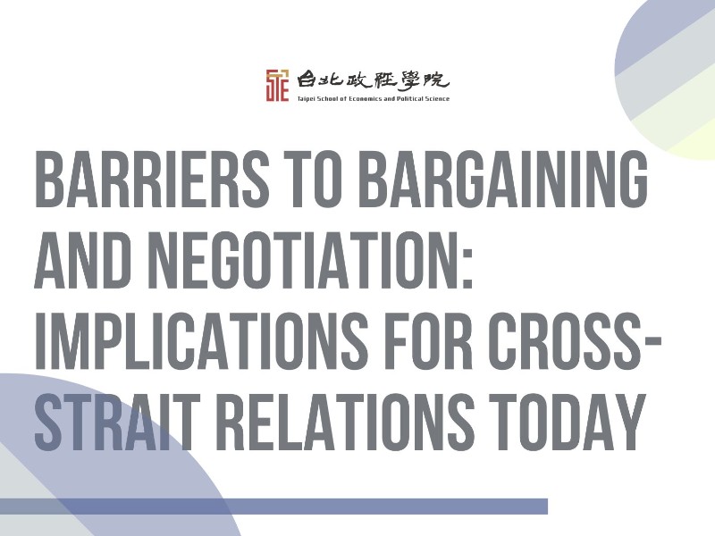 Spring 2024 Lecture Series | Barriers to bargaining and negotiation: implications for cross-strait relations today
