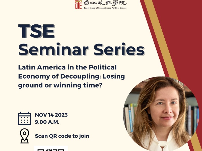 Fall 2023 Seminar Series No. 5 | Latin America in the Political Economy of Decoupling: Losing ground or winning time?