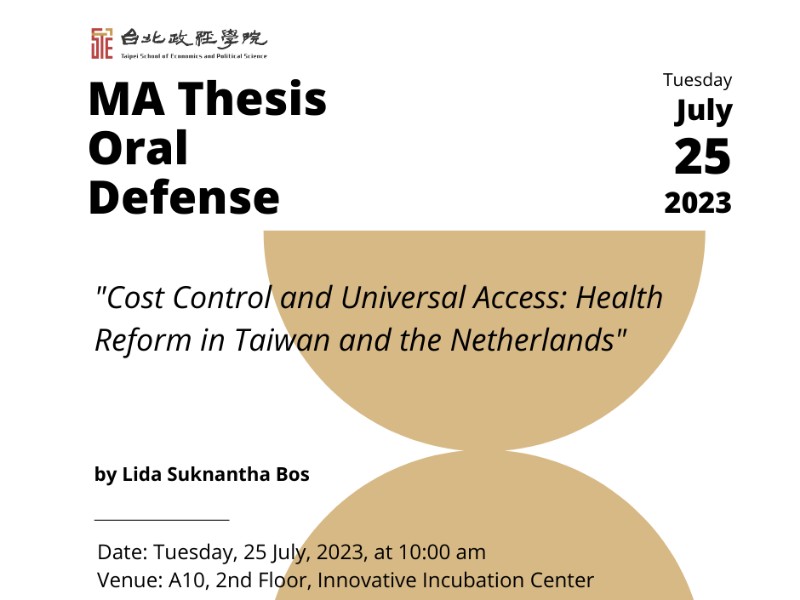 MA Thesis Oral Defense at A10 on Tuesday 25 July 2023 at 10:00 am titled "Cost Control and Universal Access: Health Reform in Taiwan and the Netherlands" by Lida Suknantha Bos