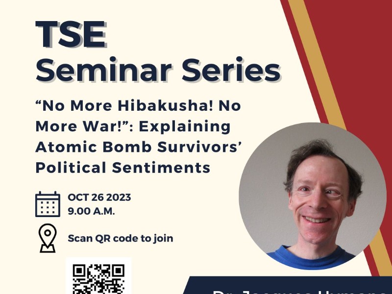 Fall 2023 Seminar Series No. 3 | No More Hibakusha! No More War!” Explaining Atomic Bomb Survivors’ Political Sentiments