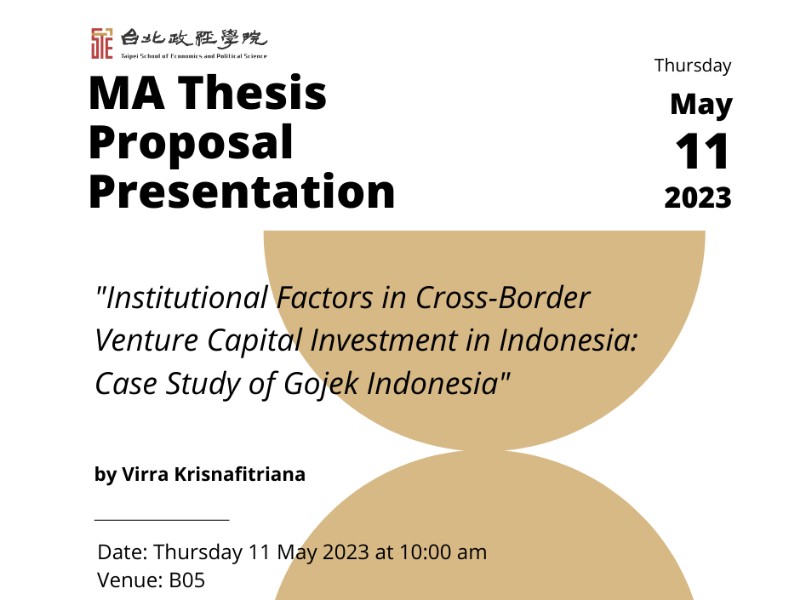 MA Thesis Proposal Presentation at B05 on Thursday 11 May 2023 at 10:00 am titled "Institutional Factors in Cross-Border Venture Capital Investment in Indonesia: Case Study of Gojek Indonesia" by Virra Krisnafitriana