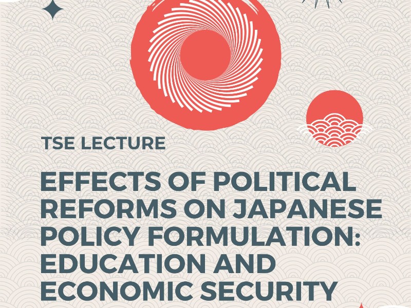 Spring 2024 Lecture Series | Effects of Political Reforms on Japanese Policy Formulation: Education and Economic Security