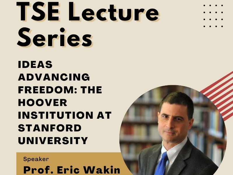 TSE Lecture Series: Ideas Advancing Freedom: The Hoover Institution at Stanford University