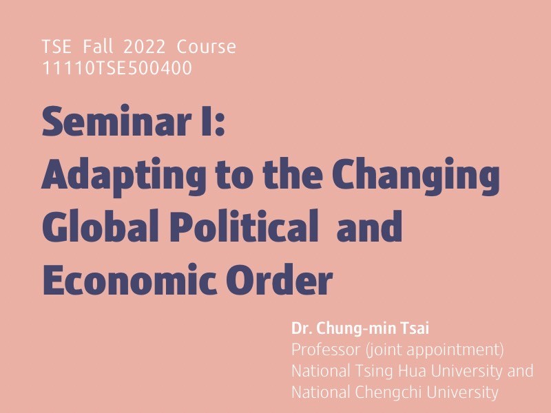Fall 2022 Course: Seminar I: Adapting to the Changing Global Political and Economic Order
