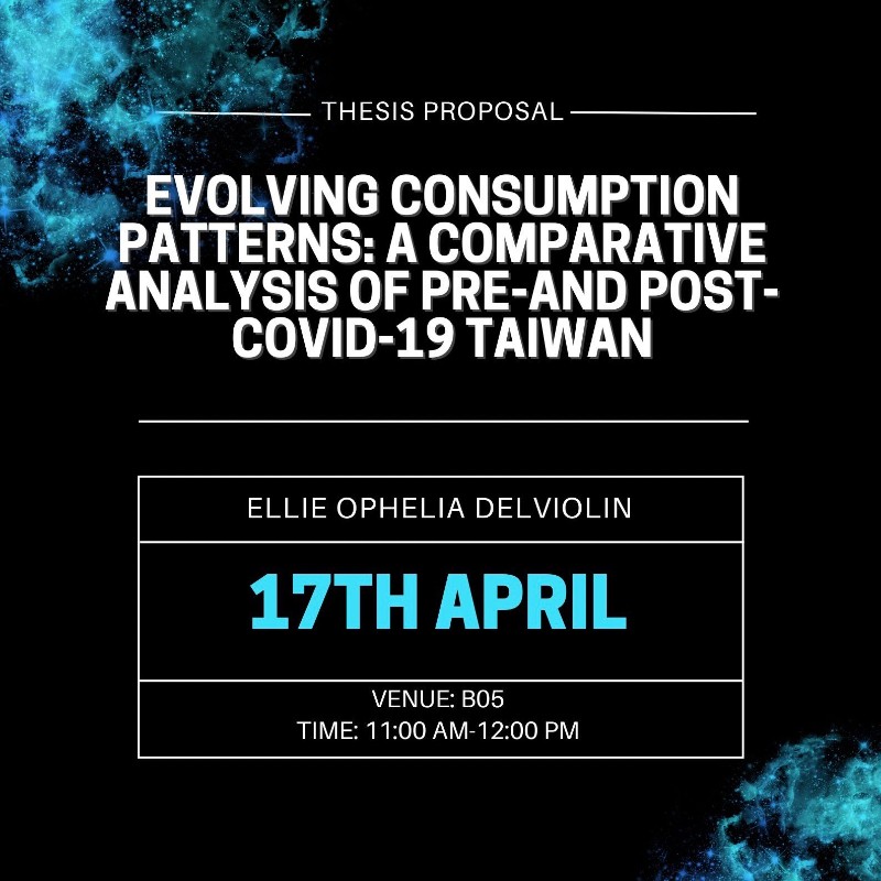 MA Thesis Proposal Presentation at TSMC building 910 on April 17 2024 at 11:00 A titled "Evolving Consumption Patterns: A comparative Analysis of pre-and Post-COVID-19 Taiwan" by Ellie Ophelia Delviolin