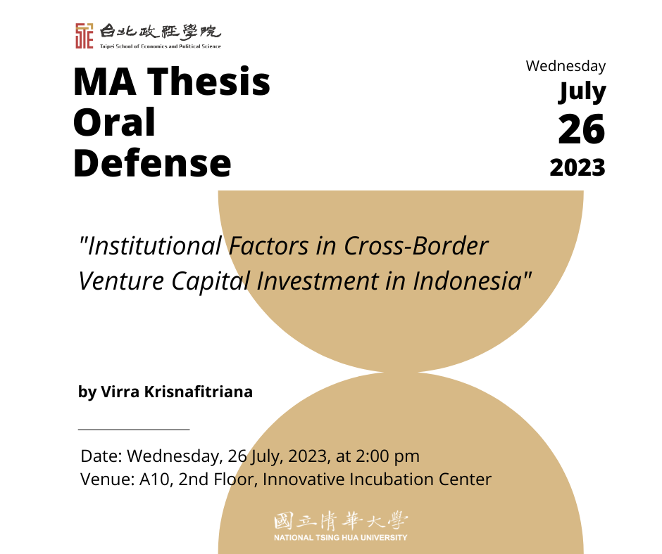 MA Thesis Oral Defense at A10 on Wednesday 26 July 2023 at 2:00 pm titled "Institutional Factors in Cross-Border Venture Capital Investment in Indonesia" by Virra Krisnafitriana
