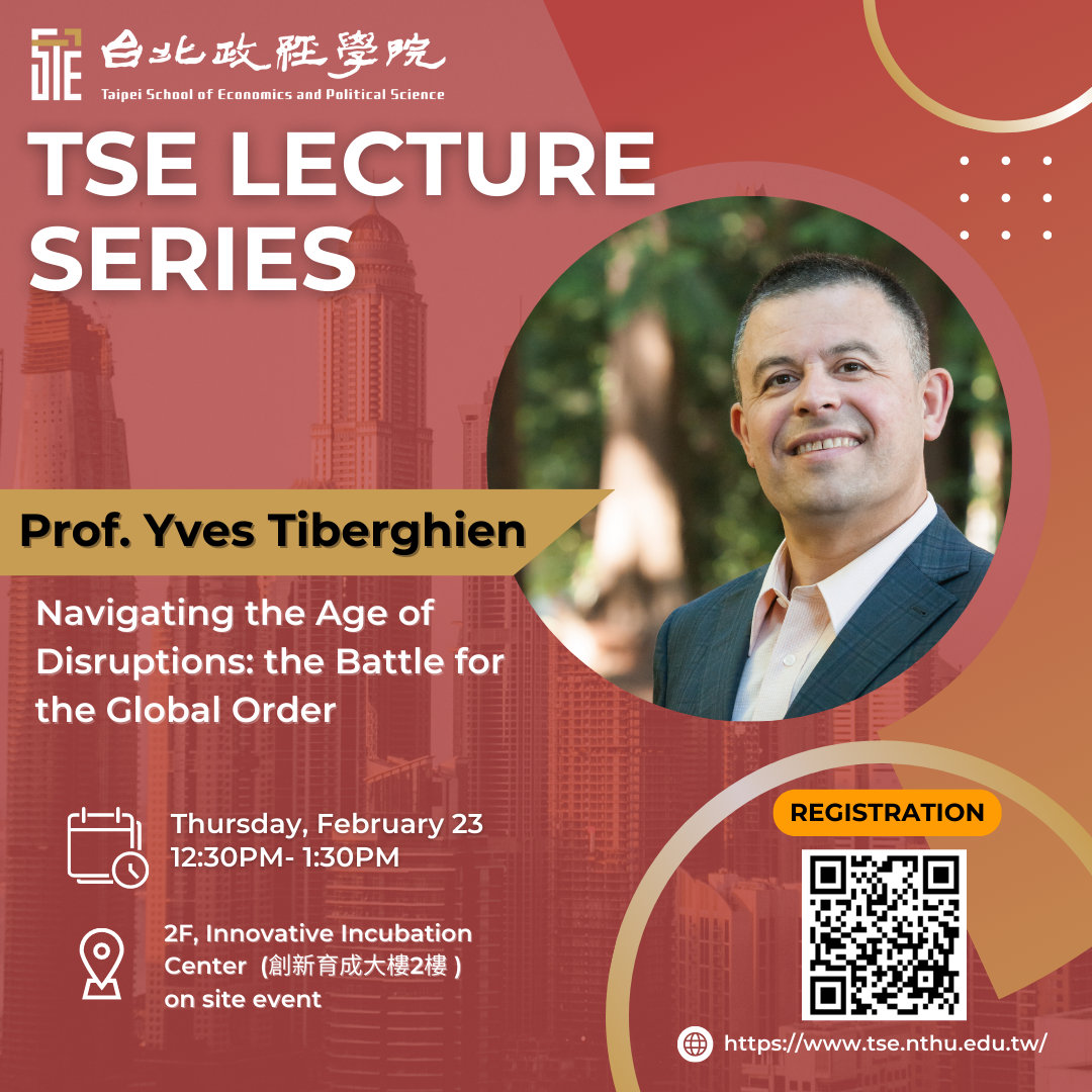 TSE Lecture Series: Navigating the Age of Disruptions: the Battle for the Global Order