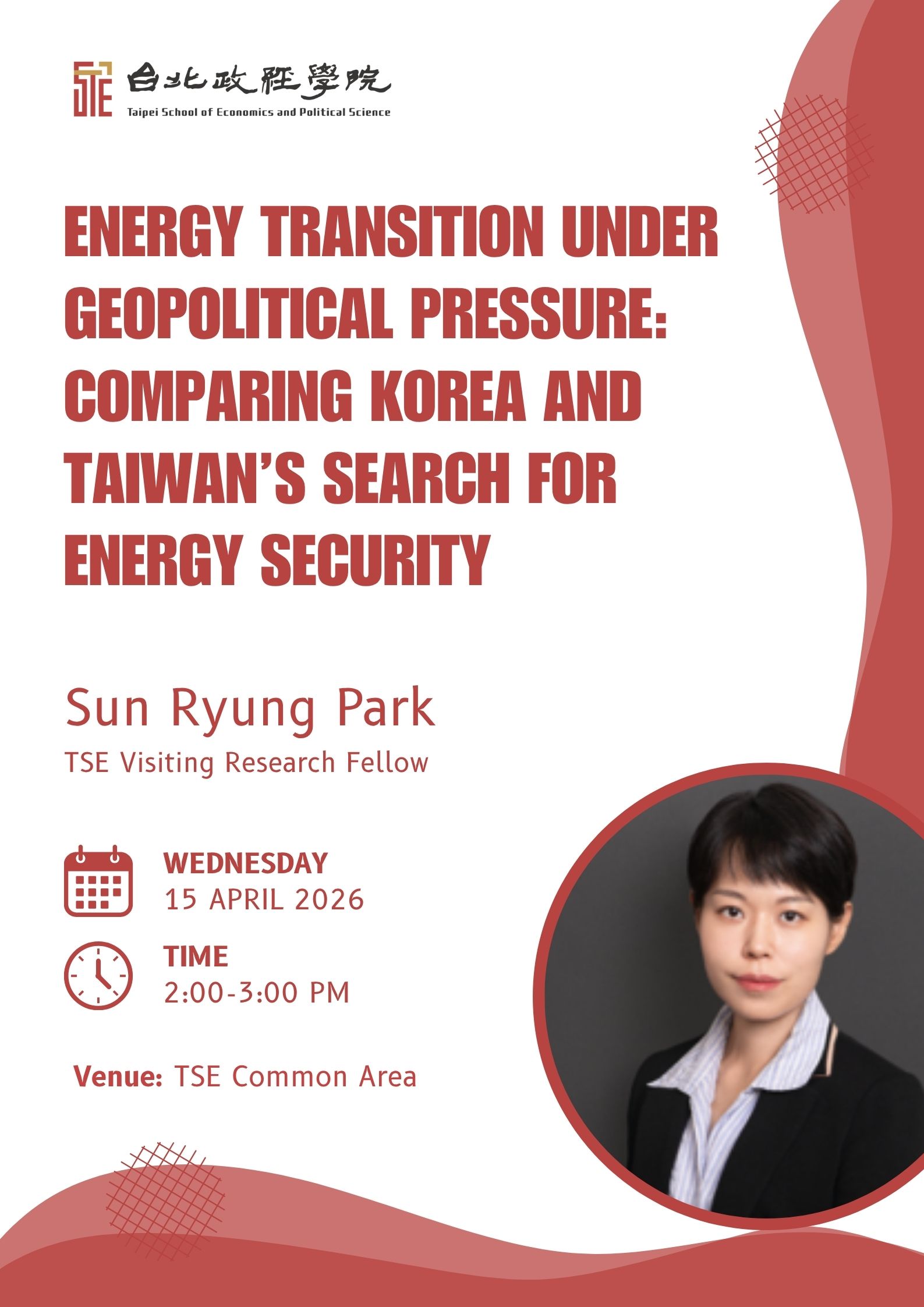 Spring 2026 Lecture Series | Energy Transition under Geopolitical Pressure: Comparing Korea and Taiwan’s Search for Energy Security